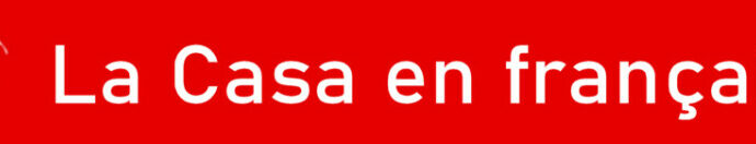 La Casa en français.